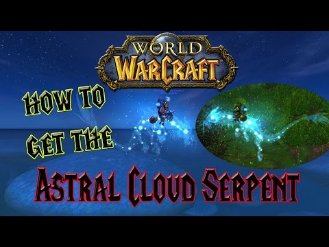 Wow - How to get the Astral Cloud Serpent - Solo Mount guide!