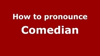 How to pronounce Comedian