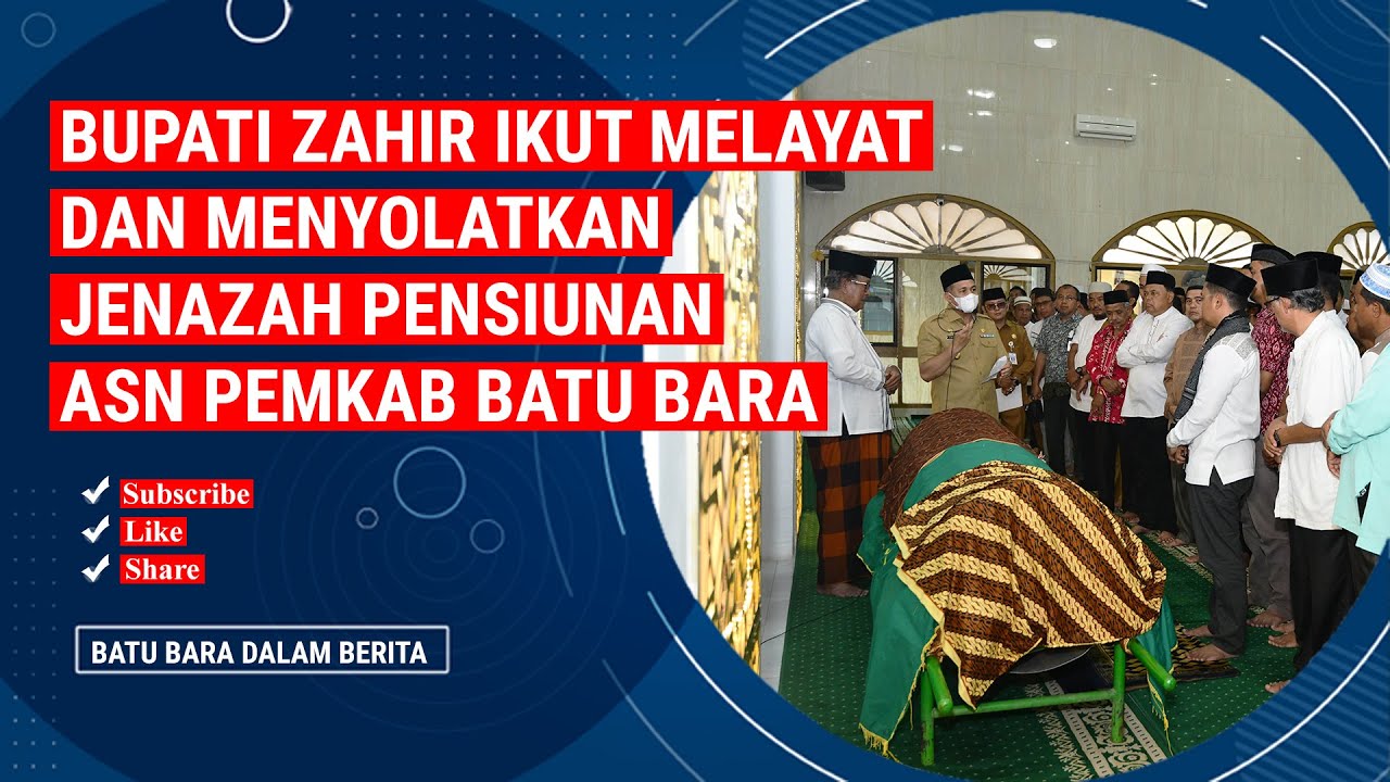 BUPATI ZAHIR IKUT MELAYAT DAN MENYOLATKAN JENAZAH PENSIUNAN ASN PEMKAB BATU BARA