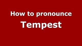 How to pronounce Tempest