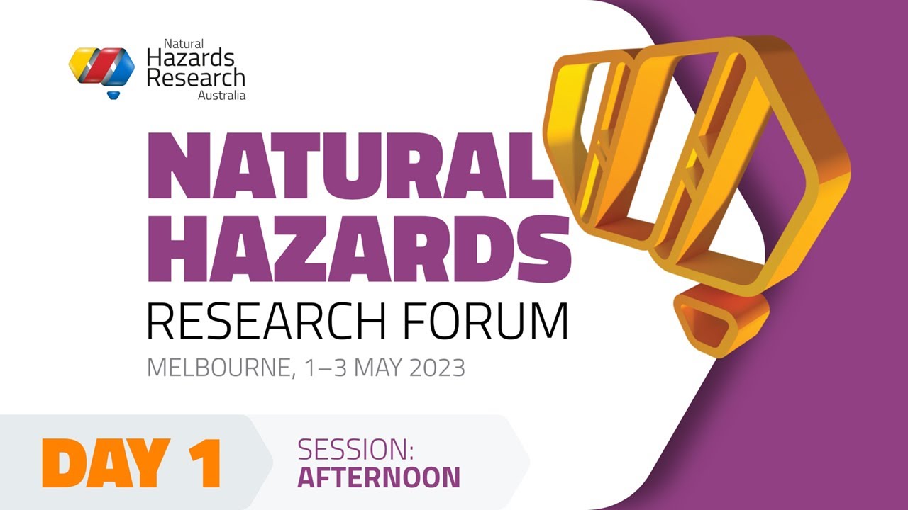 Natural Hazards Research Forum – Day 1, Afternoon