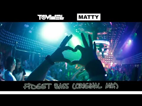 Tomwell x MATTY - Fidget Bass (Original Mix) 2022