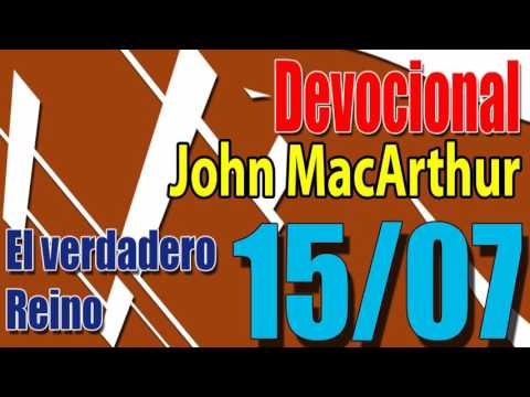 Devocional John MacArthur 15/07 - El verdadero Reino