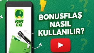 Bonusflaş Nasıl Kullanılır - Bonusflaş Uygulaması