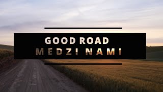 Video GOOD ROAD - Medzi nami (Official Lyrics Video)