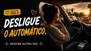 Dia 2 | Você Está Vivendo ou Apenas Chegando? | Canção para Viver o Presente com Deus