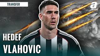 Beşiktaş’ta Vlahovic Harekatı: İtalya Seferi Başladı