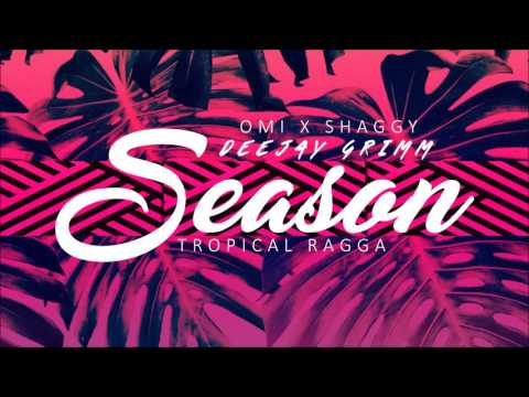 Season [Tropical Ragga] (Omi X Shaggy X DeeJay Grimm)