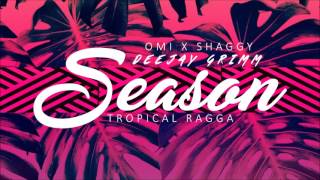 Season [Tropical Ragga] (Omi X Shaggy X DeeJay Grimm)