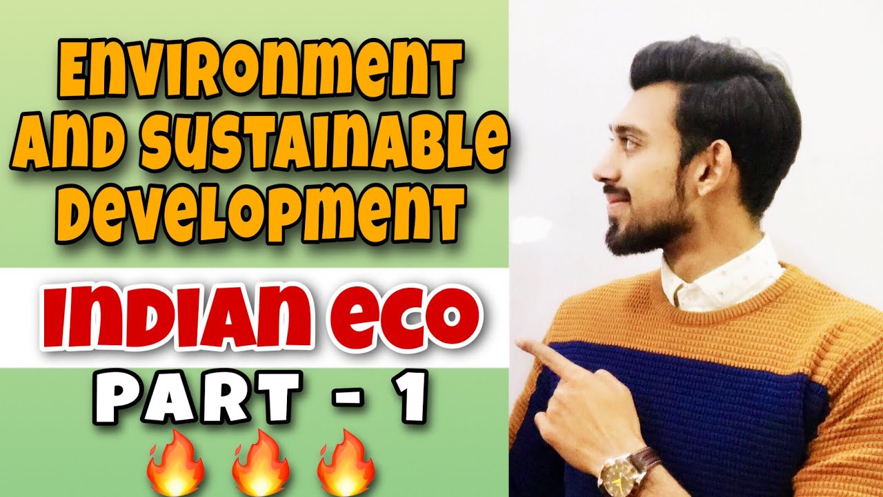 Environment and sustainable development | Indian economic development | Part 1