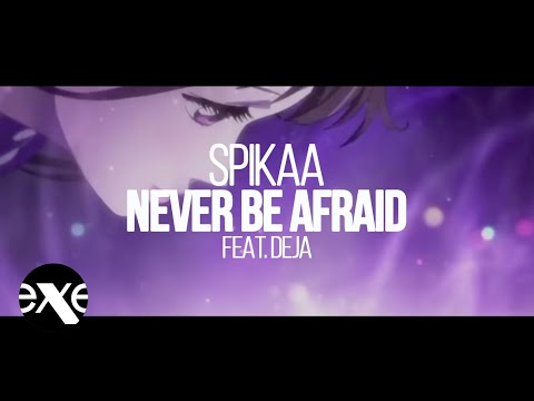 SPIKAA - Never Be Afraid (feat. Deja)