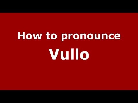 How to pronounce Vullo
