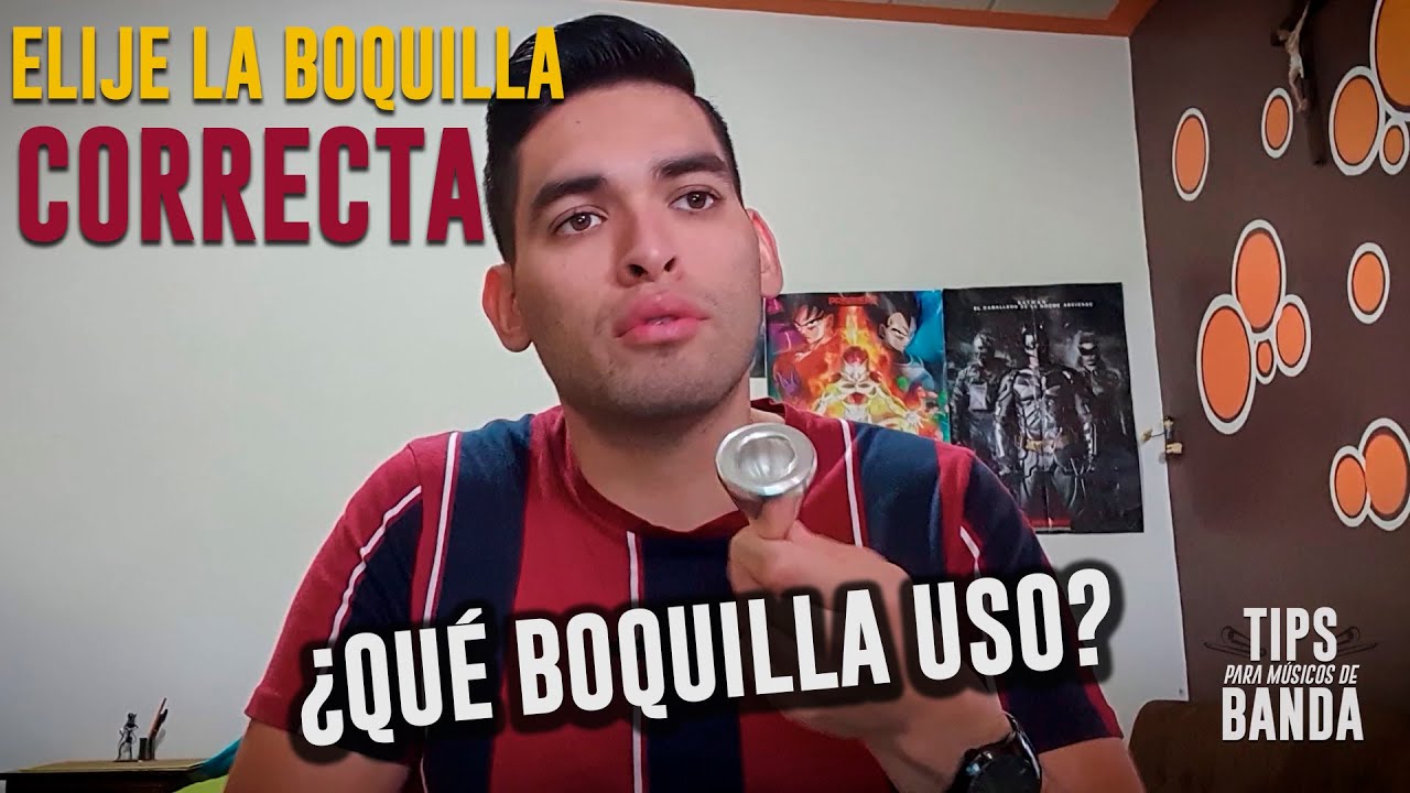 ¿Como Elegir La Boquilla Correcta - Tips Para Músicos de Banda