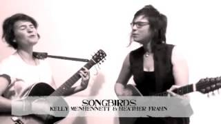 Songbirds - Heather Frahn & Kelly Menhennett - Live at Feast Festival Tues Nov 13th 2012
