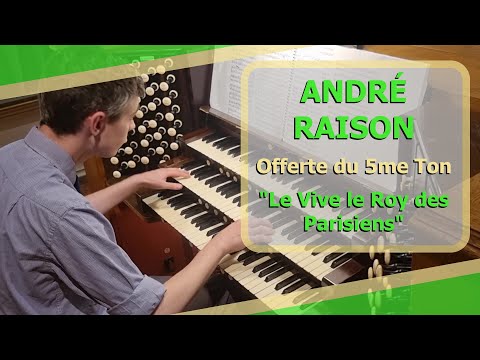 André Raison - Offerte du 5me ton "Le Vive le Roy des Parisiens" - Ben Bloor