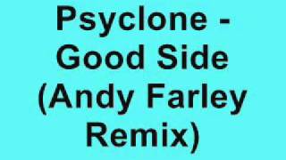 Psyclone - Good Side (Andy Farley Remix)