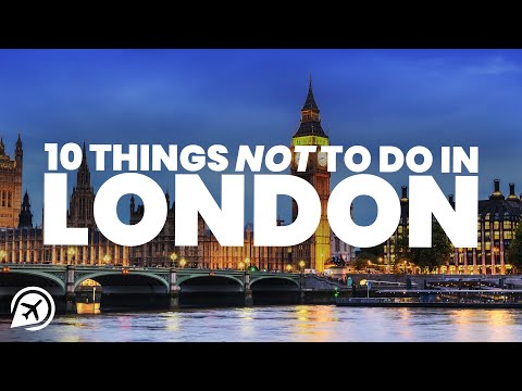 10 things NOT to do in LONDON