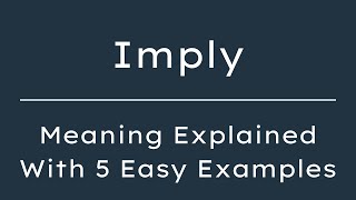 What Does Imply Mean Imply Meaning in English With 5 Example Sentences