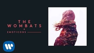 The Wombats - Emoticons (Official Audio)