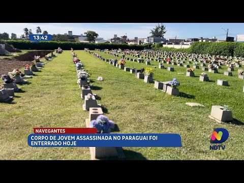 Corpo de jovem assassinada no Paraguai é enterrado em Navegantes