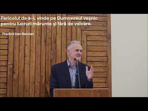 Dumnezeu vândut pentru lucruri de nimic - Predică Dan Bercian