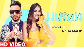 Hussan | Jazzy B | Neha Malik | Satti Khokhewalia | Jassi Bros | New Punjabi Songs 2020