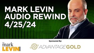 Mark Levin Audio Rewind - 4/25/24