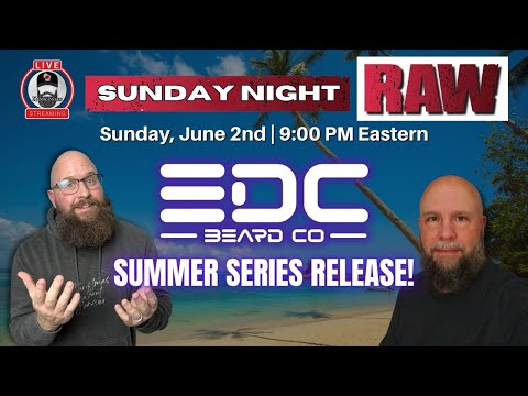 EDC Beard Co SUMMER SERIES RELEASE! | Sunday Night Raw Ep. 116