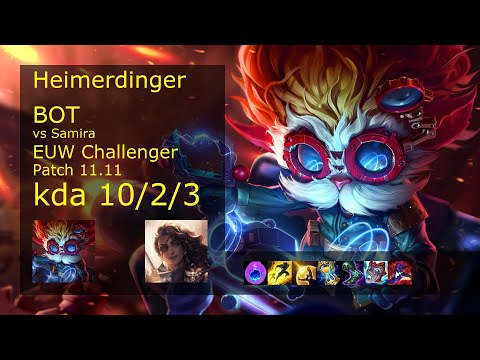 Heimerdinger Bot vs Samira - EUW Challenger 10/2/3 Patch 11.11 Gameplay