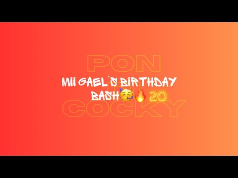 Mii Gael - Pon di cocky ( My birthday bash 🥳)