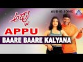 Appu Baare Baare Kalayana Audio Song Puneeth Rajkumar Rakshitha Udit Narayan K S Chitra