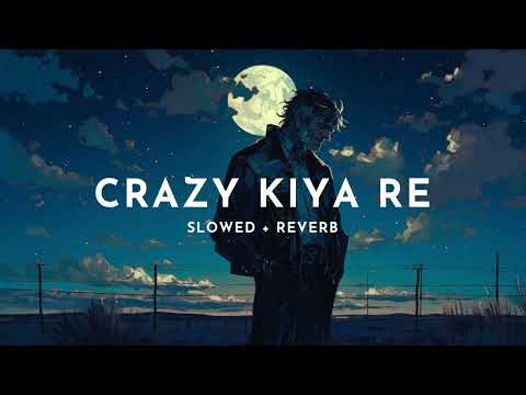 Crazy Kiya Re [Slowed + Reverb] -  Sunidhi Chauhan |  Dhoom 2 (2006)