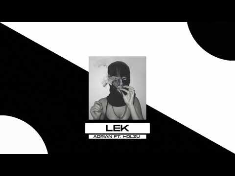 Adrian ft. Holzik - Lek