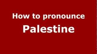 How to pronounce Palestine