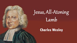 Jesus, All-Atoning Lamb