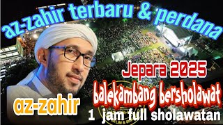 Download lagu TERBARU❗AZ-ZAHIR PERDANA DI JEPARA 2025 ❗BALEKAMBANG BERSHOLAWAT mp3
