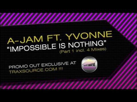 A-Jam feat. Yvonne - Impossible Is Nothing (TJ Cases Main Mix)