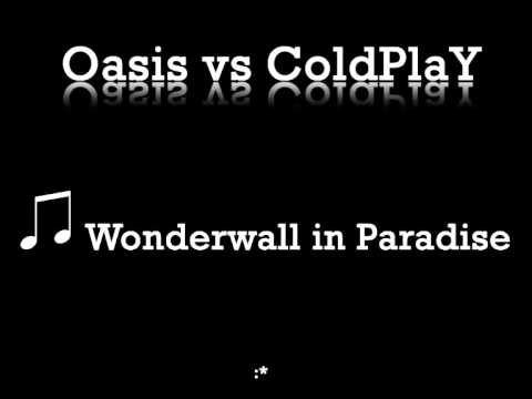 MASHUP - Oasis vs Coldplay [Wonderwall vs Paradise]