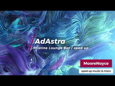 Pristine Lounge Bar - AdAstra / sped up