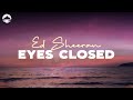 Ed Sheeran - Eyes Closed | Lyrics