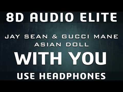 Jay Sean & Gucci Mane feat. Asian Doll - With You |8D Audio Elite|