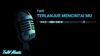 Download lagu Fair - Terlanjur Mencintaimu [Karaoke Nada Rendah] mp3
