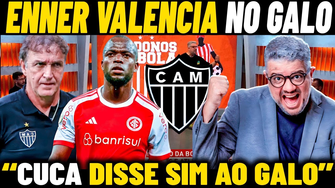 🚨SAIU AGORA ! ENNER VALENCIA vai SUBSTITUIR PAULINHO NO GALO ? CUCA DISSE SIM AO ATLÉTICO MINEIRO.