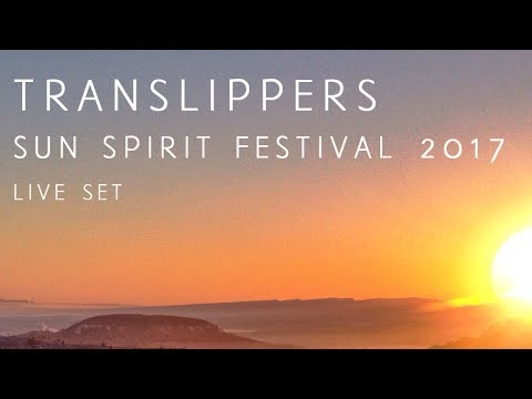 Translippers Sun Spirit Festival 2017 Live Set