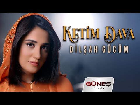 Dilşah Gücüm - Ketim Dava (Disa Hatiye Biramın)