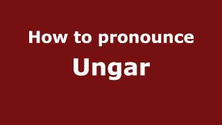 How to pronounce Ungar