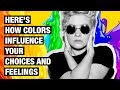 Color Psychology How Colors Influence Your Choices And Feelings