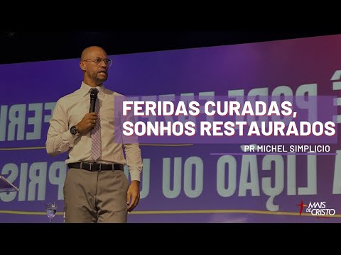 Feridas curadas, Sonhos restaurados - Pr Michel Simplicio