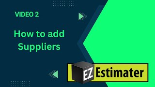 EZ Estimator Video 2 - How to add suppliers