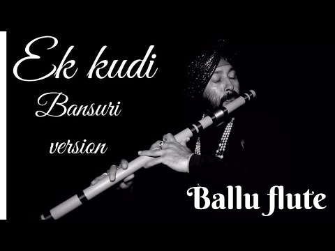 Ikk kudi UDTA PUNJAB FLUTE cover by Baljinder singh Ballu flute +919302570625 +91 9827221825